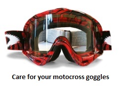 how to care for dirt bike and motocross goggles 