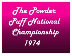 The Powder Puff National Championship was held in 1974 